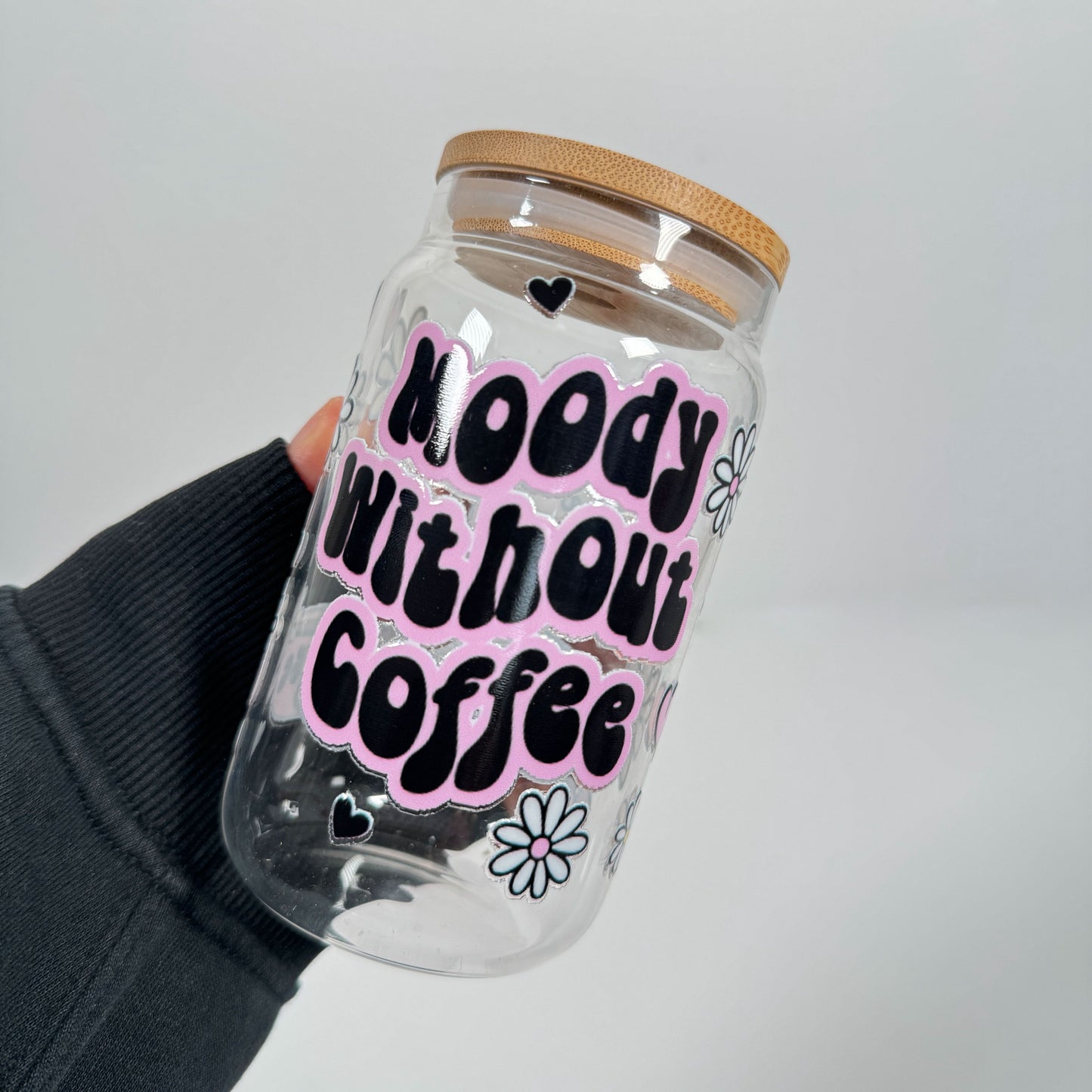 ‘ Moody without coffee’  16oz glass cup